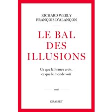 Le bal des illusions : Ce que la France croit, ce que le monde voit