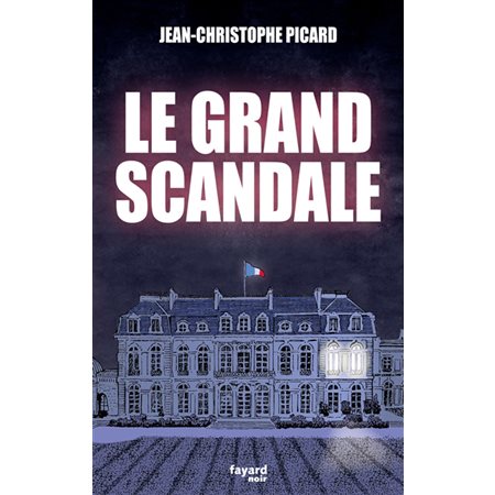 Le grand scandale : Fayard noir : POL