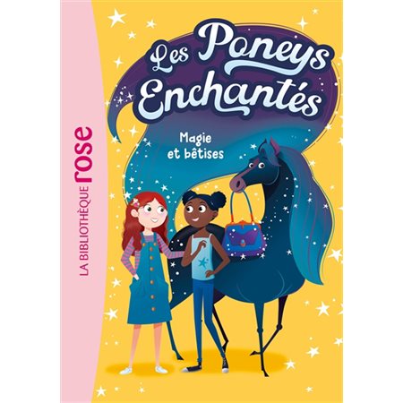 Les poneys enchantés T.01 : Magie et bêtises : Bibliothèque rose ; 6-8