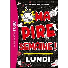 Ma pire semaine ! T.01 : Lundi : Bibliothèque rose : 6-8