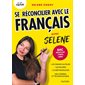 Se réconcilier avec le français : Avec Selene : Bac mention (très) bien