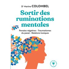 Sortir des ruminations mentales (FP) : Pensées négatives, traumatismes du passé, relations toxiques : Poche Marabout. Psy