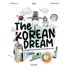 The Korean dream : Voyage illustré au coeur de la Corée du Sud