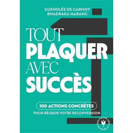 Tout plaquer avec succès (FP) : 100 actions concrètes pour réussir votre reconversion : Poche Marabout. Vie pro