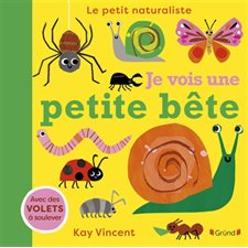 Le petit naturaliste : Je vois une petite bête