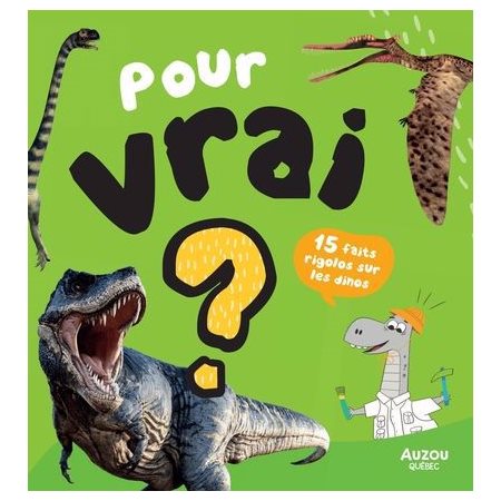 Pour vrai? : 15 faits rigolos sur les dinosaures