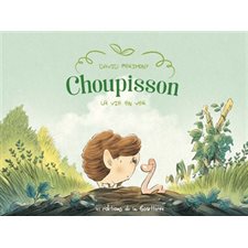 Choupisson Paillasson T.01 : La vie en ver : Bande dessinée