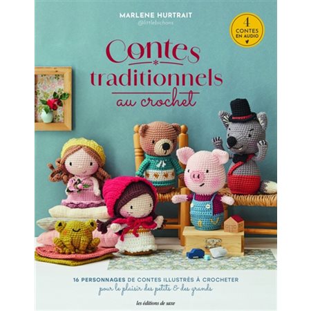 Contes traditionnels au crochet : 16 personnages de contes illustrés à crocheter pour le plaisir des petits & des grands