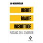 Liberté, égalité, incertitudes : puissance de la démocratie