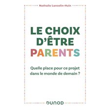 Le choix d'être parents : quelle place pour ce projet dans le monde de demain ?