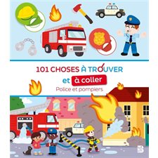 101 choses à trouver et à coller : Police et pompiers