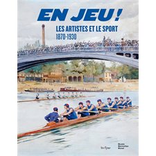 En jeu ! : les artistes et le sport, 1870-1930