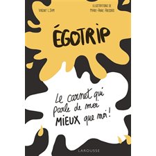 Egotrip : le carnet qui parle de moi mieux que moi !