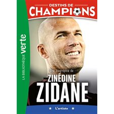 Destin de champion T.10 : Une biographie de Zinédine Zidane : l'artiste