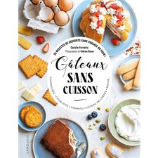 Gâteaux sans cuisson : 35 recettes de desserts sans passage au four !