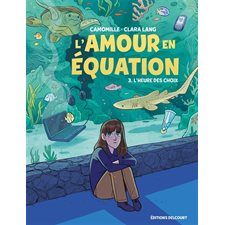 L'amour en équation T.03 : L'heure des choix : Bande dessinée