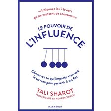 Le pouvoir de l'influence : découvrez ce qui impacte vraiment le cerveau pour parvenir à vos fins