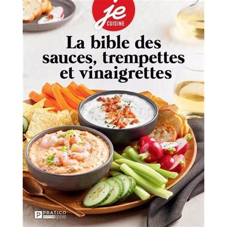 La bible des sauces, trempettes et vinaigrettes,