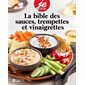 La bible des sauces, trempettes et vinaigrettes,