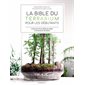 La bible du terrarium pour les débutants : 33 projets pour créer soi-même le paysage de ses rêves