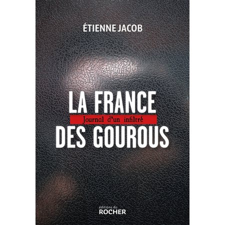 La France des gourous : journal d'un infiltré