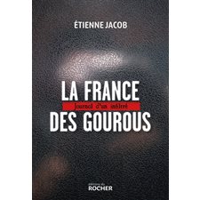 La France des gourous : journal d'un infiltré