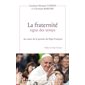 La fraternité, signe des temps : au coeur de la pensée du pape François