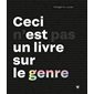 Ceci n'est pas un livre sur le genre,