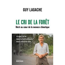 Le cri de la forêt : récit au coeur de la menace climatique