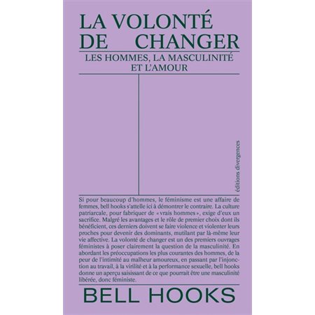 La volonté de changer : les hommes, la masculinité et l'amour