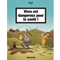 Vivre est dangereux pour la santé ! : Bande dessinée