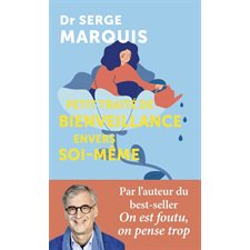 Petit traité de bienveillance envers soi-même,