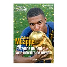 Kylian Mbappé : personne ne peut vous interdire de rêver