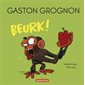 Gaston grognon : Beurk !