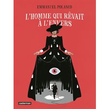 L'homme qui rêvait à l'envers : Roman graphique