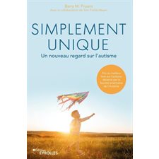 Simplement unique : Un nouveau regard sur l'autisme