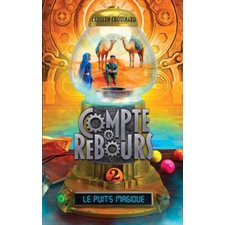 Compte à rebours T.02 : Le puits magique : 9-11