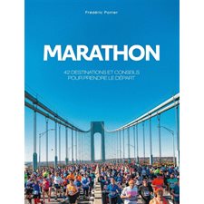 Marathon : 42 destinations et conseils pour prendre le départ