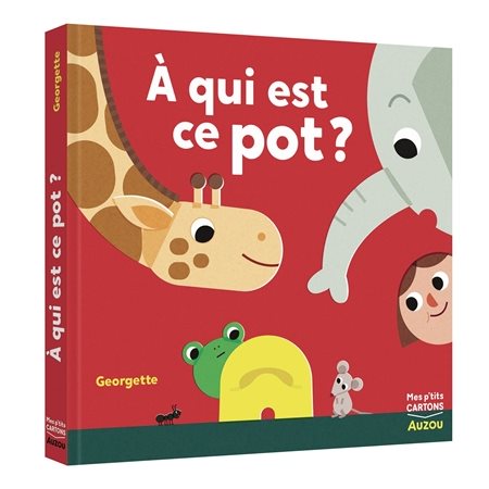 A qui est ce pot ? : Mes p'tits cartons : Livre cartonné