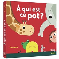 A qui est ce pot ? : Mes p'tits cartons : Livre cartonné