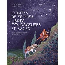 Contes de femmes libres, courageuses et sages : 10 histoires féministes du monde entier