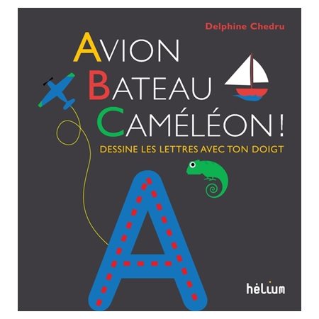 Avion, bateau, caméléon ! : dessine les lettres avec ton doigt