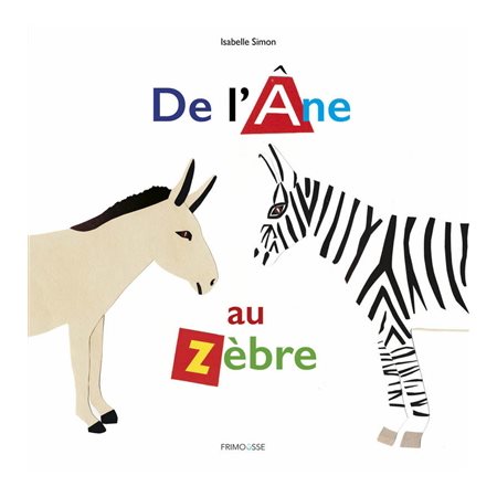 De l'âne au zèbre : abécédaire animalier en papier découpé