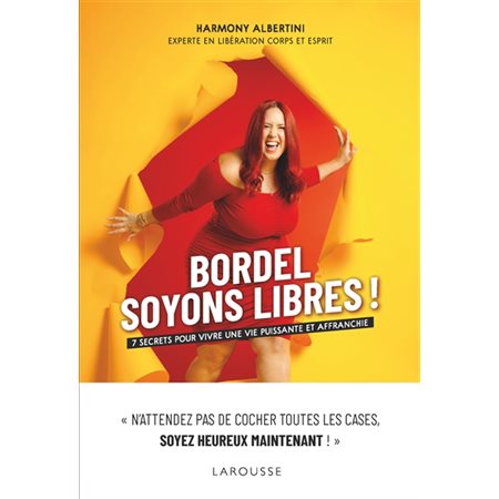 Bordel, soyons libres ! : 7 secrets pour vivre une vie puissante et affranchie