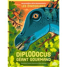 Diplodocus : Géant gourmand : Ma première série documentaire. Les dinosaures