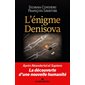 L'énigme Denisova : Après Neandertal et Sapiens, la découverte d'une nouvelle humanité