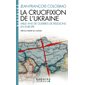 La crucifixion de l'Ukraine (FP) : Mille ans de guerres de religions en Europe : Espaces libres. Histoire