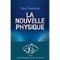 La nouvelle physique : Comprendre les lois ultimes du cosmos