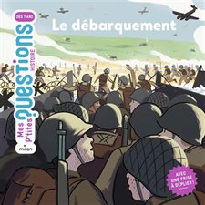 Le Débarquement : Mes p'tites questions. Histoire