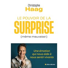 Le pouvoir de la surprise (même mauvaise !) : Une émotion qui nous aide à nous sentir vivants